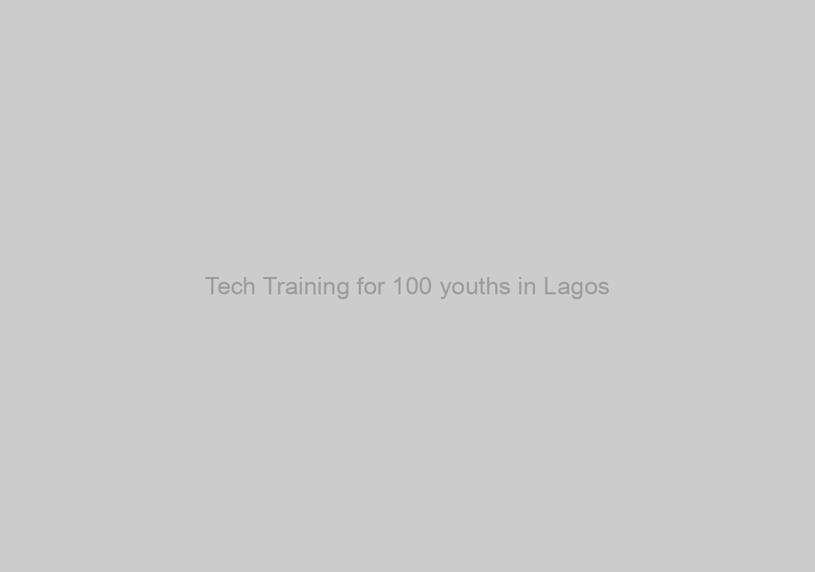 Tech Training for 100 youths in Lagos